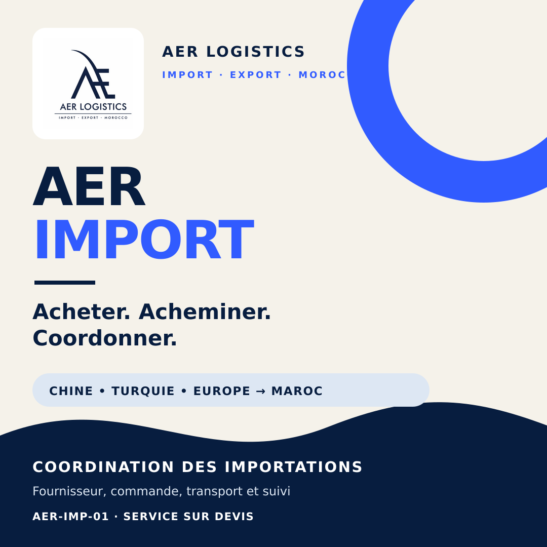 AER Import — coordination des importations depuis la Chine, la Turquie et l'Europe vers le Maroc